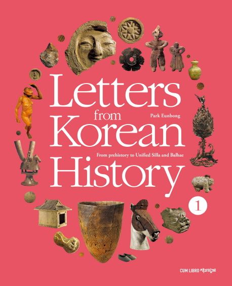 9791186293485 Letters from Korean History 1 - From Prehistory to Unified Silla and Balhae