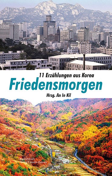 An In Kil (Hg.): Friedensmorgen - 11 Erzählungen aus Korea